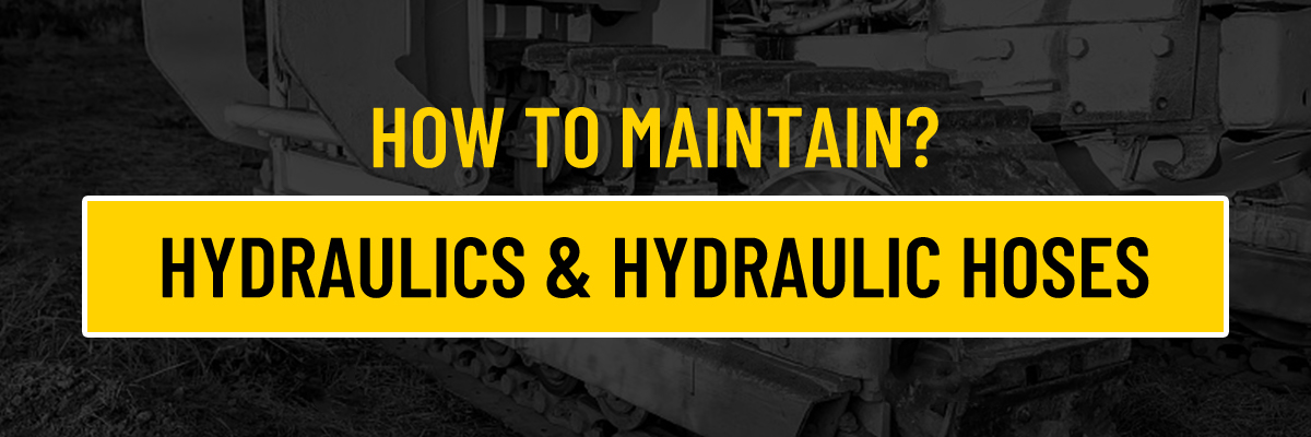 How to Maintain Hydraulics and Hydraulic Hoses How to Maintain Hydraulics and Hydraulic Hoses?